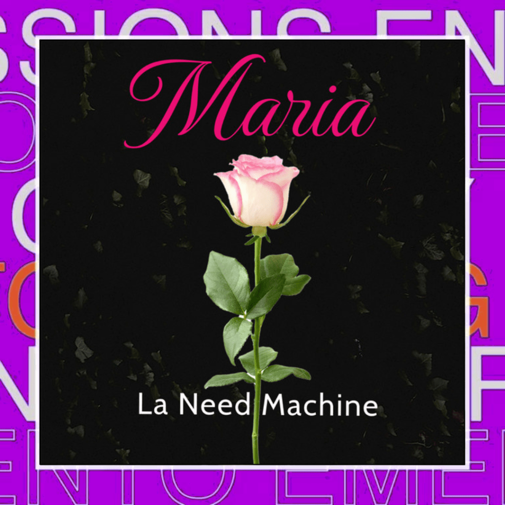 La Need Machine –&nbsp;María