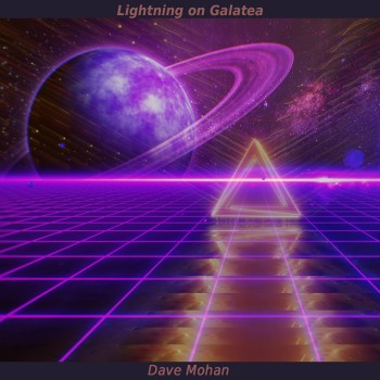 DAVE MOHAN – Lightning On Galatea