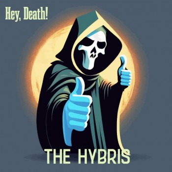 THE HYBRIS – Hey,&nbsp;Death!