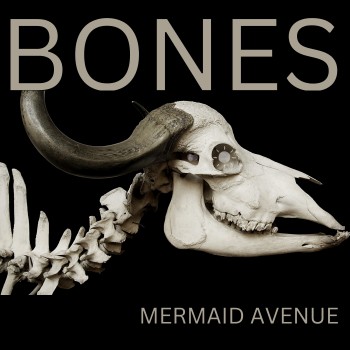 MERMAID AVENUE  – Bones