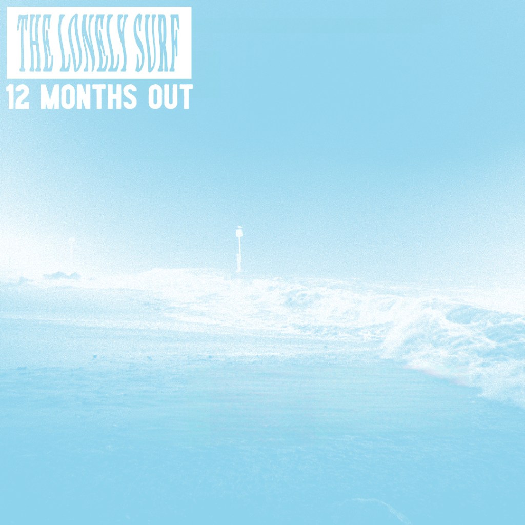 The Lonely Surf – 12 Months&nbsp;Out