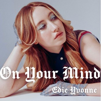EDIE YVONNE – On Your&nbsp;Mind