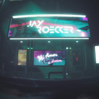 JAY ROECKER – Mi Amor (I Had a&nbsp;Dream)