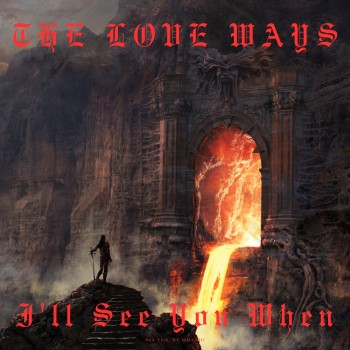 THE LOVE WAYS – I’ll See You&nbsp;When