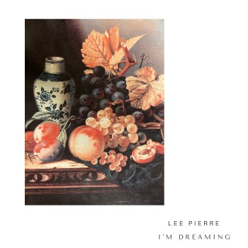 LEE PIERRE – I’m&nbsp;Dreaming