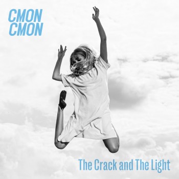 CMON CMON – The Crack and The&nbsp;Light
