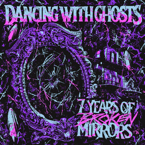 Dancing with Ghosts – 7 Years of Broken Mirrors (Ft. Ryan&nbsp;Camuto)