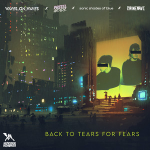 Waves_On_Waves – Back to Tears for Fears