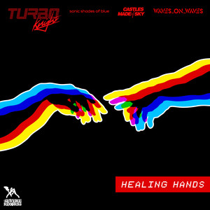 Turbo Knight x Sonic Shades Of Blue x Castles Made Of Sky x Waves_On_Waves – Healing&nbsp;Hands
