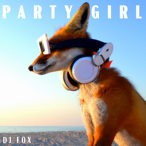DJ FOX – Party&nbsp;Girl