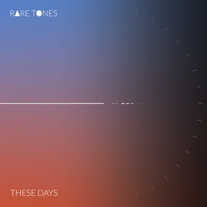 Rare Tones – These&nbsp;Days