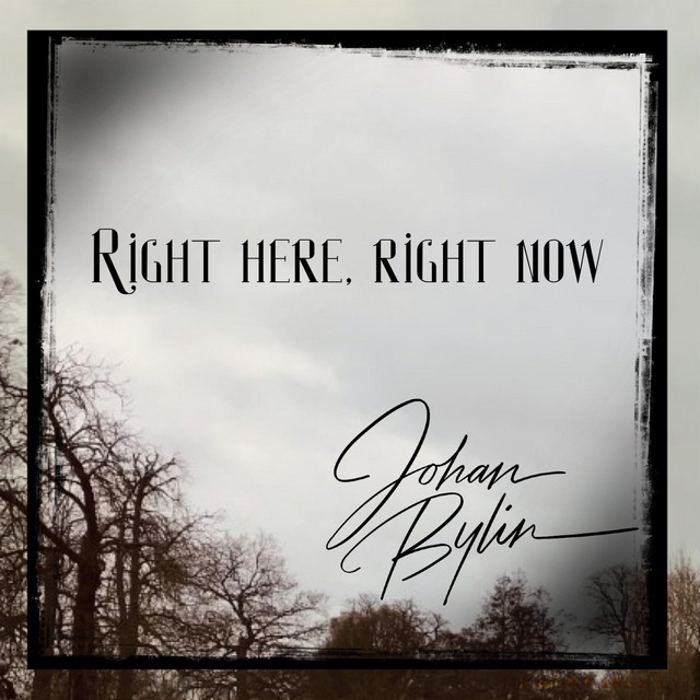 Johan Bylin – Right here, right&nbsp;now