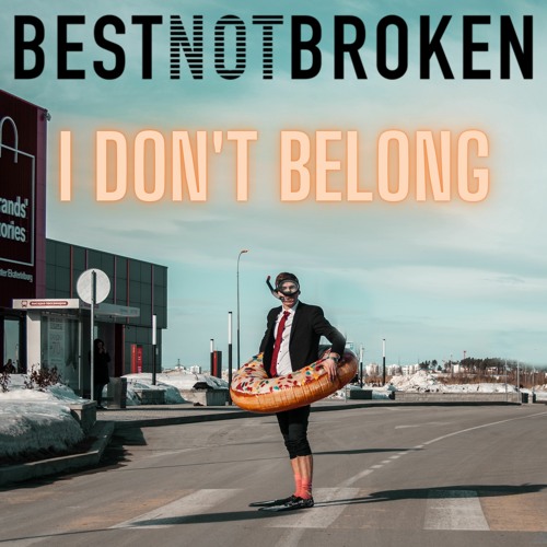 Best Not Broken – I Don’t&nbsp;Belong