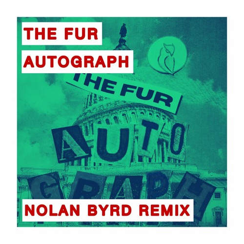 THE FUR – Autograph X (Remix by Nolan Byrd)
