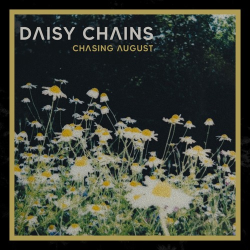 Chasing August – Daisy&nbsp;Chains