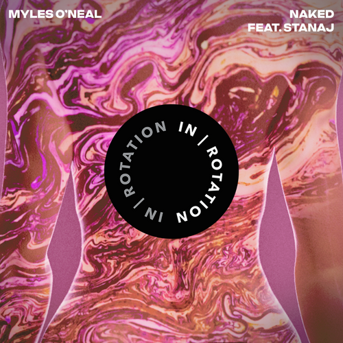 Myles O’Neal x Stanaj –&nbsp;Naked