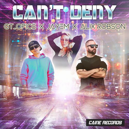GT_Ofice x Alix Robson x JAYEM – Can’t&nbsp;Deny