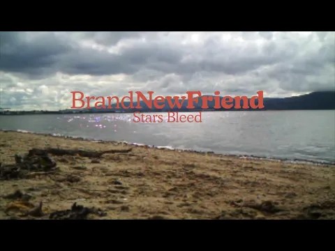 Brand New Friend – Stars&nbsp;Bleed