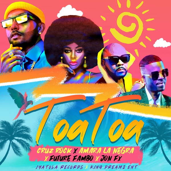 Cruz Rock x Amara La Negra x Future Fambo x JonFX – Toa&nbsp;Toa