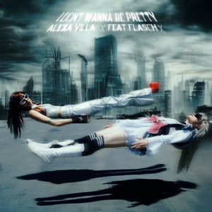 Alexa Villa x FLASCH – I Don’t Wanna Be&nbsp;Pretty