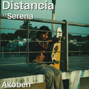 Akoben – Distancia (feat.&nbsp;Serena)