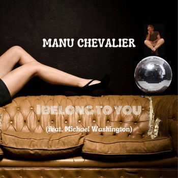 MANU CHEVALIER – I belong to you (feat Michael Washington)