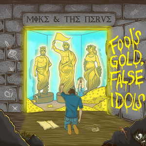 Mike & The Nerve – Fool’s Gold, False&nbsp;Idols