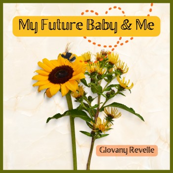 GIOVANY REVELLE – My Future Baby and&nbsp;Me