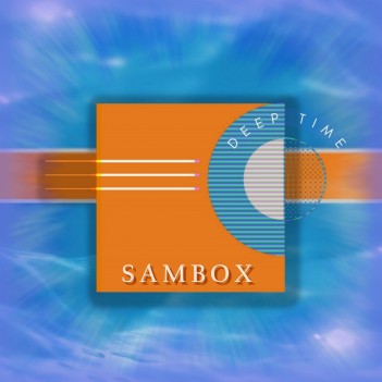 SAMBOX – Deep Time