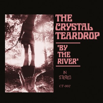 THE CRYSTAL TEARDROP – By The&nbsp;River