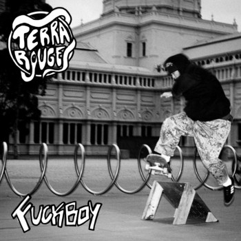 TERRA ROUGE –&nbsp;Fuckboy