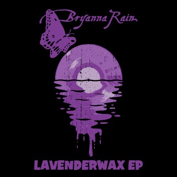 BRYANNA RAIN – LAVENDERWAX EP