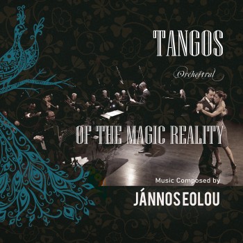 JÁNNOS EOLOU – Tangos of the Magic&nbsp;Reality