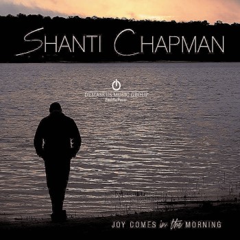 SHANTI CHAPMAN – Joy Comes in the Morning
