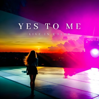 LIVE IN COLOR – Yes To Me