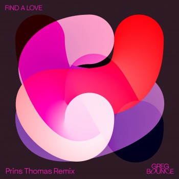 GREG BOUNCE – Find A Love (Prins Thomas Remix)