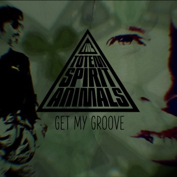 THE TOTEM SPIRIT ANIMALS – Get My&nbsp;Groove