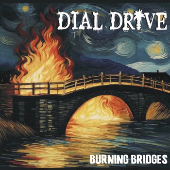 DIAL DRIVE – Burning&nbsp;Bridges