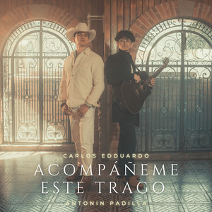 Carlos Edduardo x Antonin Padilla  – Acompáñeme Este&nbsp;Trago