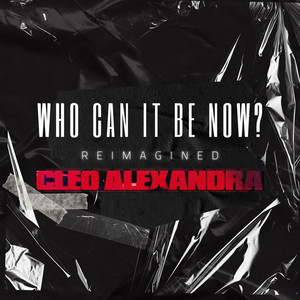 Cleo Alexandra – Who Can It Be Now (Reimagined) (Men At Work&nbsp;Cover)