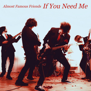 Almost Famous Friends – If You Need&nbsp;Me