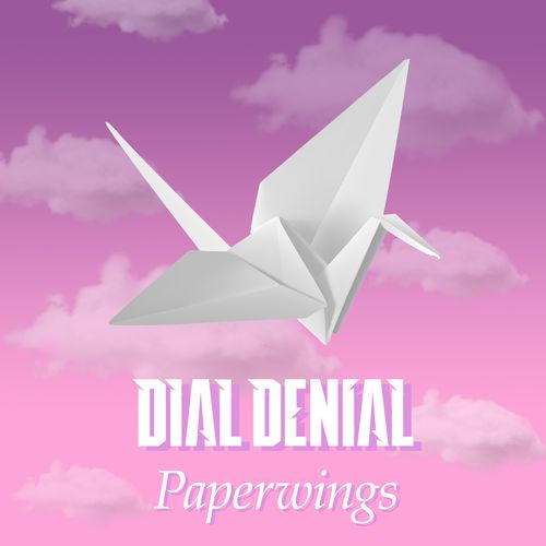 Dial Denial – Paperwings