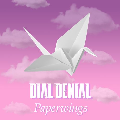 Dial Denial – Paperwings