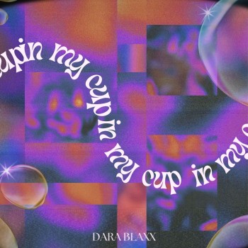 DARA BLAXX – In My&nbsp;Cup