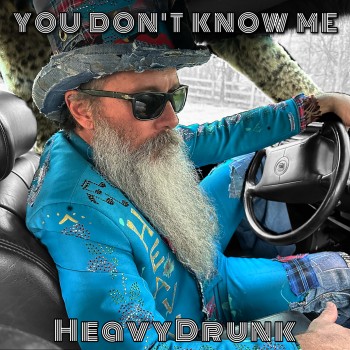HEAVY DRUNK – You Don’t Know&nbsp;Me