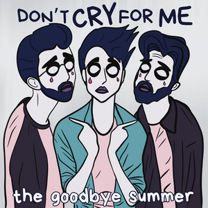 The Goodbye Summer – Don’t Cry for&nbsp;Me