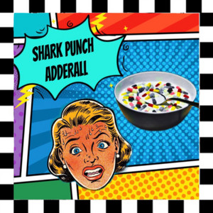 Shark Punch –&nbsp;Adderall
