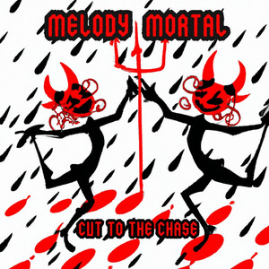 Melody Mortal – CUT TO THE&nbsp;CHASE