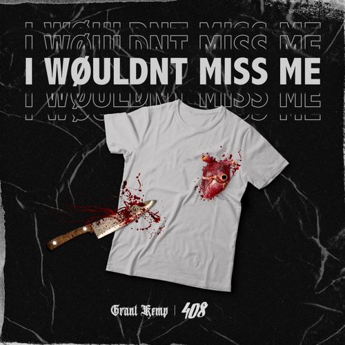 Grant Kemp – I WØULDNT MISS&nbsp;ME