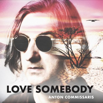ANTON COMMISSARIS – Love Somebody